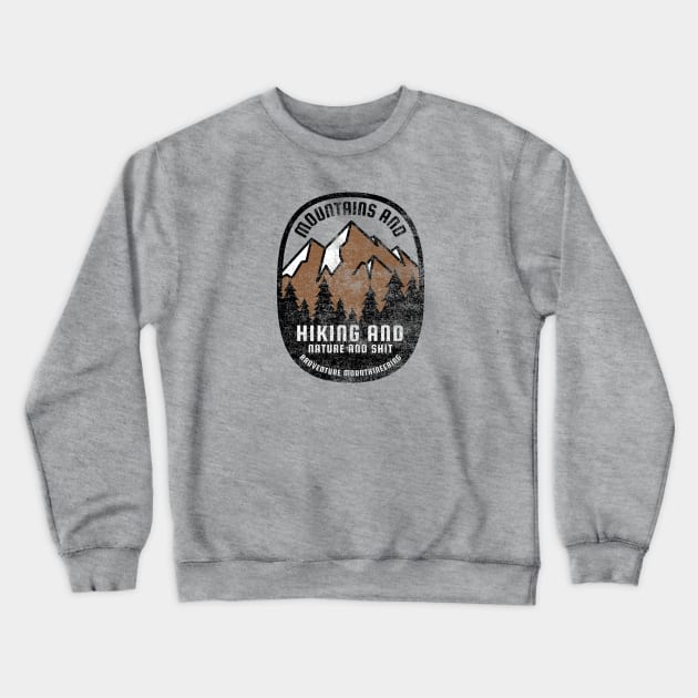 Mountains and Hiking and Nature and Shit Crewneck Sweatshirt by erock